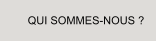 QUI SOMMES-NOUS ?